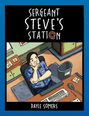 Sergeant Steve's Station de Dayle Somers