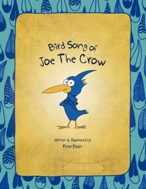 Bird Song of Joe the Crow de Peter Blain