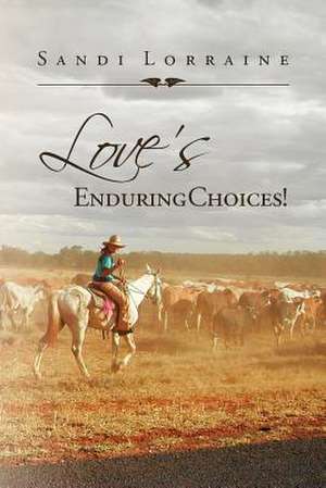 Love's Enduring Choices! de Sandi Lorraine