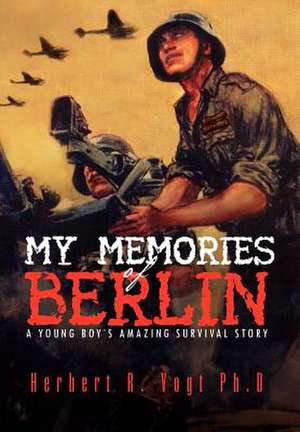 Vogt, H: My Memories of Berlin