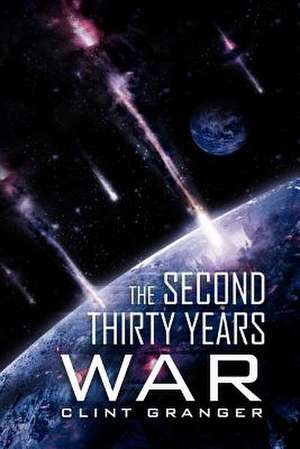 The Second Thirty Years War de Clint Granger