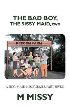 The Bad Boy, the Sissy Maid, Two de M. Missy