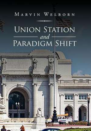 Union Station and Paradigm Shift de Marvin Welborn