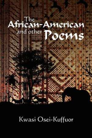 The African-American and other Poems de Kwasi Osei-Kuffuor