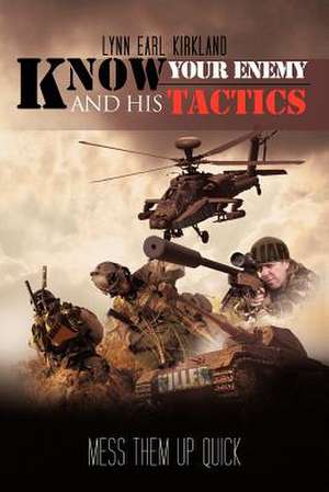 Know Your Enemy and His Tactics de Lynn Earl Kirkland