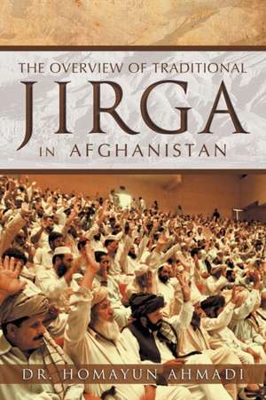 THE OVERVIEW OF TRADITIONAL JIRGA IN AFGHANISTAN de Homayun Ahmadi