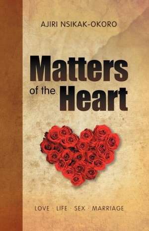 Matters of the Heart de Ajiri Nsikak-Okoro