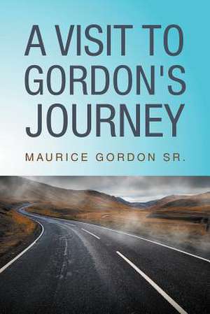 A Visit to Gordon's Journey de Maurice Gordon Sr