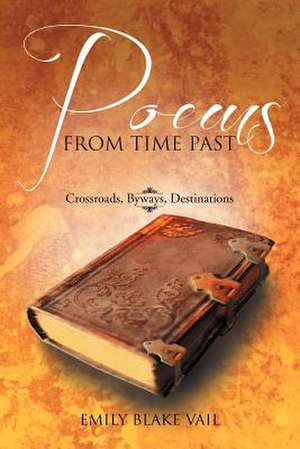 Poems from Time Past de Emily Blake Vail