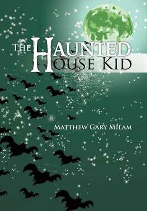 Milam, M: Haunted House Kid