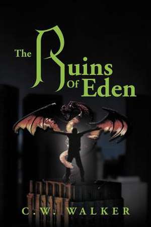 The Ruins of Eden de C. W. Walker