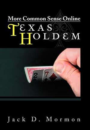 More Common Sense Online Texas Holdem de Jack D. Mormon