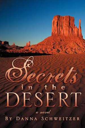 Secrets in the Desert de Danna Schweitzer