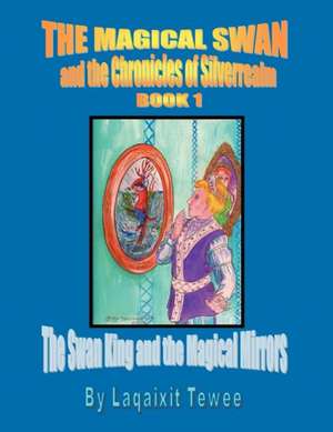 The Magical Swan and the Chronicles of Silverrealm Book 1 de Dancing Light