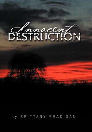 Innocent Destruction de Brittany Bradigan