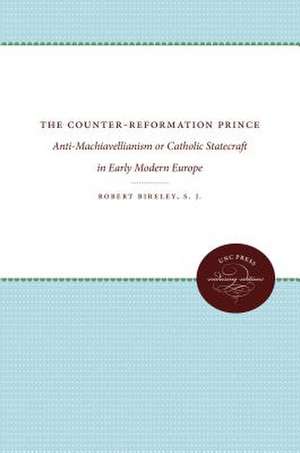 The Counter-Reformation Prince de Robert S. J. Bireley