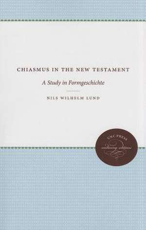 Chiasmus in the New Testament: A Study in Formgeschichte de Nils Wilhelm Lund