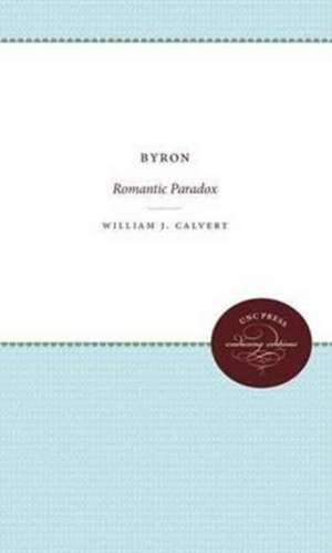 Byron: Romantic Paradox de William J. Calvert