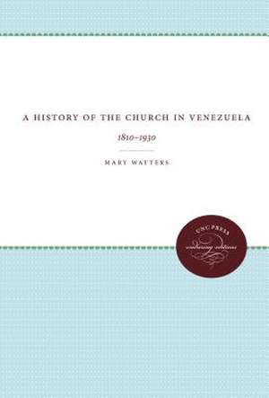 A History of the Church in Venezuela de Mary Watters