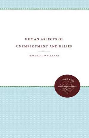 Human Aspects of Unemployment and Relief de James M. Williams