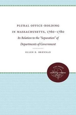 Plural Office-Holding in Massachusetts, 1760-1780 de Ellen E. Brennan