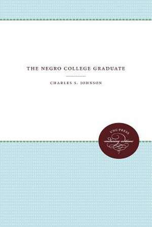 The Negro College Graduate de Charles S. Johnson