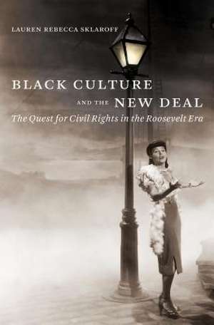 Black Culture and the New Deal de Lauren Rebecca Sklaroff