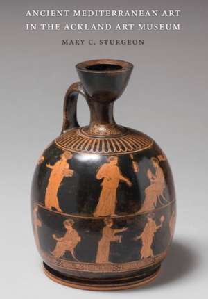 Ancient Mediterranean Art in the Ackland Art Museum de Mary C. Sturgeon