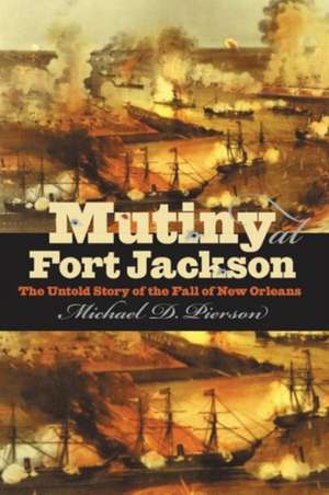 Mutiny at Fort Jackson de Michael D. Pierson