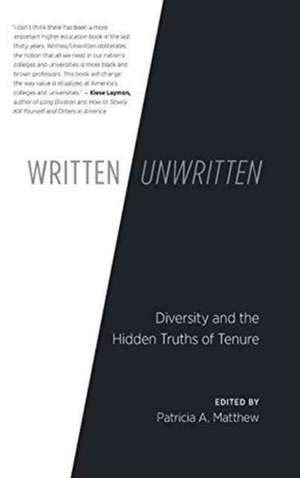 Written/Unwritten: Diversity and the Hidden Truths of Tenure de Patricia Matthew