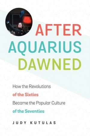 After Aquarius Dawned de Judy Kutulas