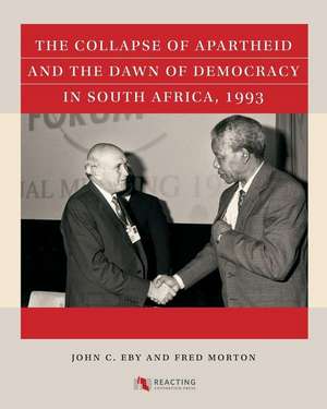 The Collapse of Apartheid and the Dawn of Democracy in South Africa, 1993 de John C. Eby