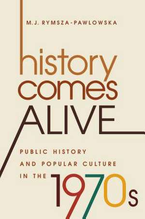 History Comes Alive de M. J. Rymsza-Pawlowska