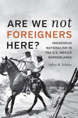 Are We Not Foreigners Here? de Jeffrey M Schulze