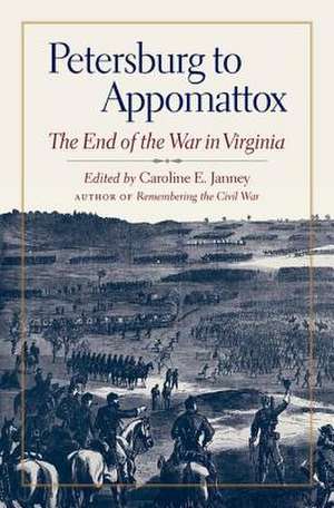 Petersburg to Appomattox de Caroline E Janney