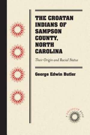 The Croatan Indians of Sampson County, North Carolina de George Edwin Butler