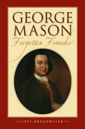 George Mason, Forgotten Founder de Jeff Broadwater