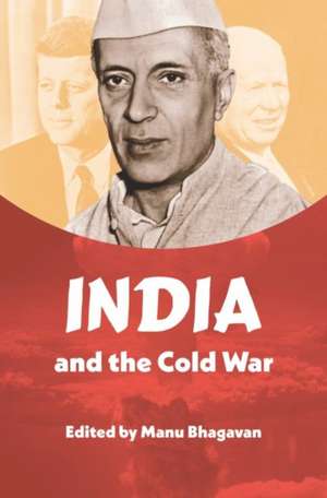 India and the Cold War de Manu Bhagavan