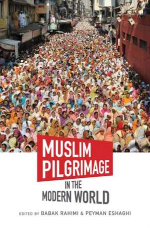 Muslim Pilgrimage in the Modern World de Peyman Eshaghi