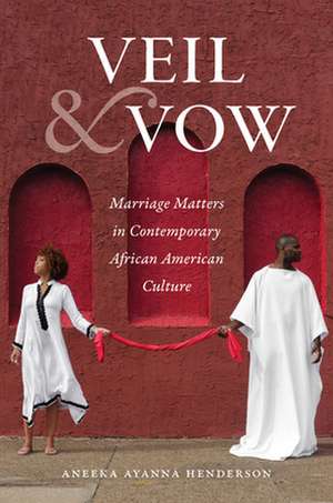 Veil and Vow de Aneeka Ayanna Henderson