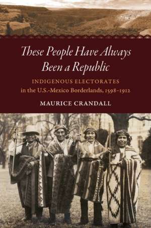 These People Have Always Been a Republic de Maurice S Crandall