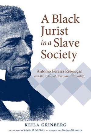 A Black Jurist in a Slave Society de Keila Grinberg