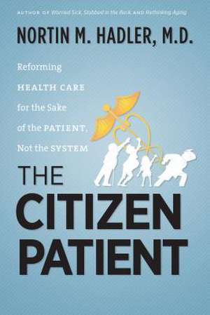 The Citizen Patient de Nortin M Hadler