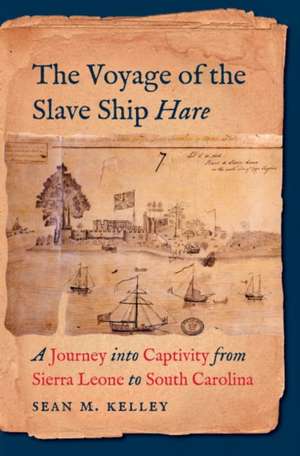 The Voyage of the Slave Ship Hare de Sean M. Kelley