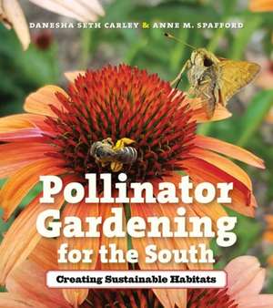 Pollinator Gardening for the South de Danesha Seth Carley