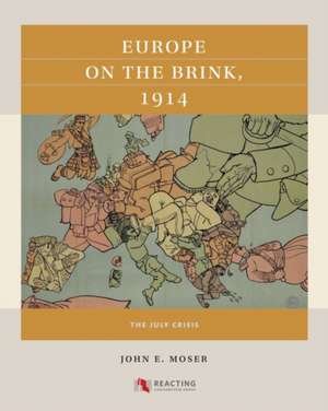 Europe on the Brink, 1914 de John E. Moser