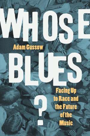 Whose Blues? de Adam Gussow