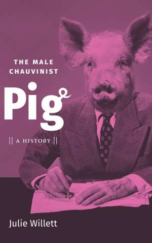 The Male Chauvinist Pig de Julie Willett