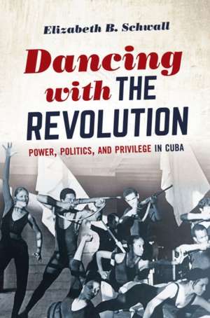 Dancing with the Revolution de Elizabeth B Schwall