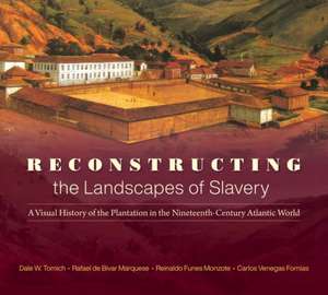 Reconstructing the Landscapes of Slavery de Rafael (Centro de Investigaciones Juan Marinello) de Bivar Marquese